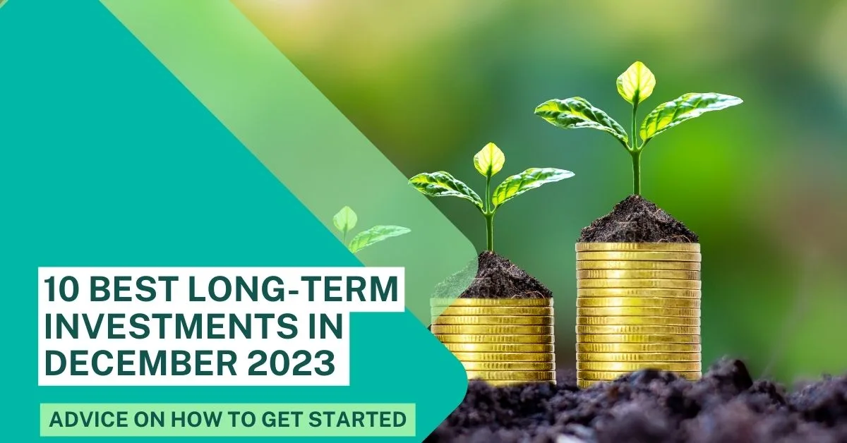 10 Best Long-Term Investments In December 2023